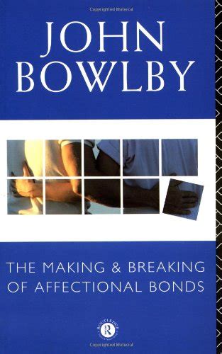 the making and breaking of affectional bonds by john bowlby used 9780415043267 world of books