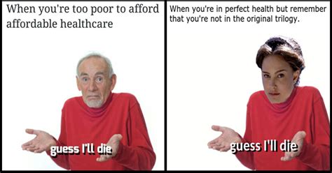 Check spelling or type a new query. Meme Throwback: "Guess I'll Die" - Memebase - Funny Memes