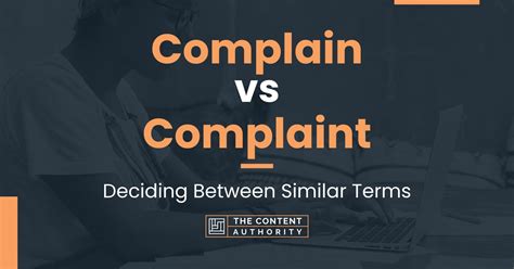Complain Vs Complaint Deciding Between Similar Terms