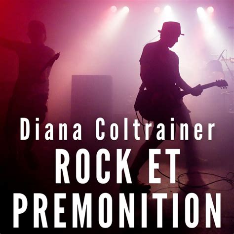Rock Et Premonition Album By Diana Coltrainer Spotify