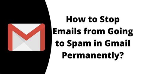How To Permanently Stop Emails From Going To Spam In Gmail Jguru