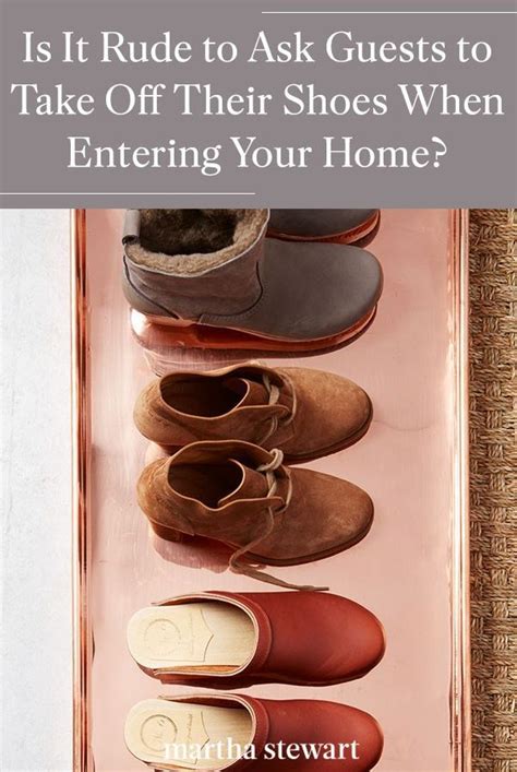 Is It Rude To Ask Guests To Take Off Their Shoes When Entering Your Home How To Store Shoes