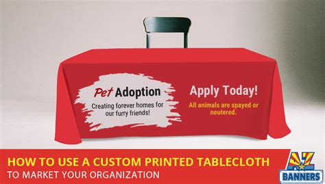How To Use A Custom Printed Tablecloth To Market Your Organization