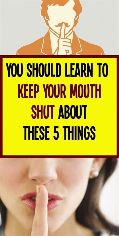 You Should Learn To Keep Your Mouth Shut About These 5 Things