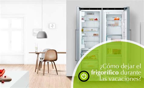 ¿Sabes cómo dejar el frigorífico en vacaciones correctamente?