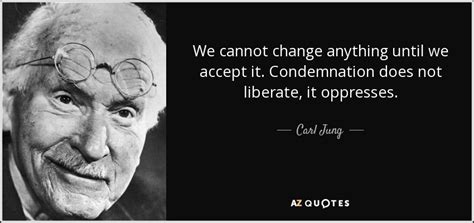 Carl Jung Quote We Cannot Change Anything Until We Accept It