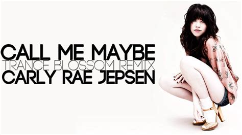 Tbrx Carly Rae Jepsen Call Me Maybe Trance Blossom Remix Youtube