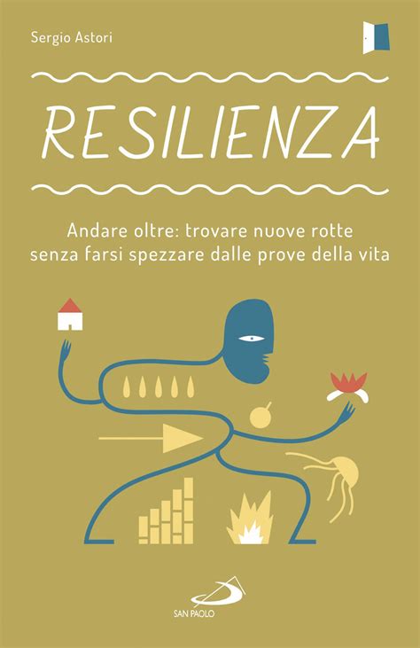 La resilienza è la capacità di trovare un'occasione per essere felici nelle delusioni o nei fallimenti: Il Libro «Resilienza» di Astori S. | Bioetica News Torino