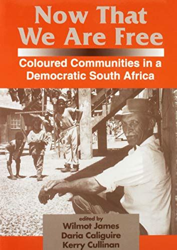 Now That We Are Free Coloured Communities In A Democratic South Africa