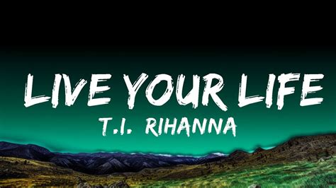 Ti Rihanna Live Your Life Lyrics 25 Min Youtube