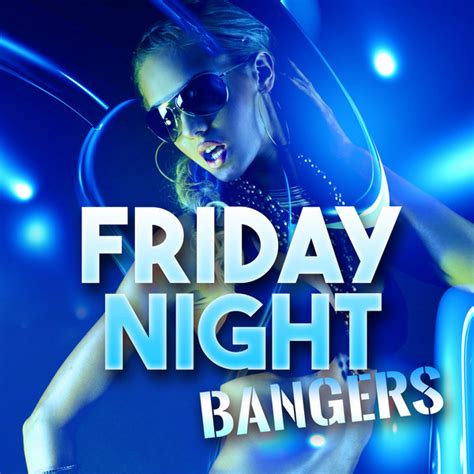 Friday Night Bangers Compilation By Various Artists Spotify