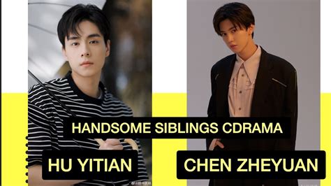 Handsome Siblings Cdrama Hu Yitian And Chen Zheyuan Profilesfacts