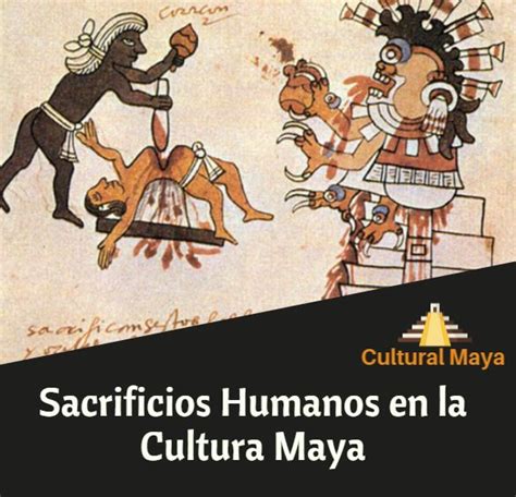 Los Sacrificios Humanos En La Cultura Maya Historia Y Significados