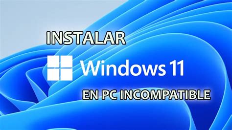 Cómo Instalar Windows 11 En Ordenadores No Compatibles