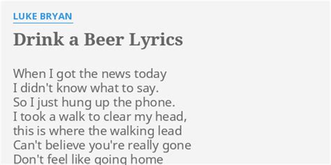 Drink A Beer Lyrics By Luke Bryan When I Got The