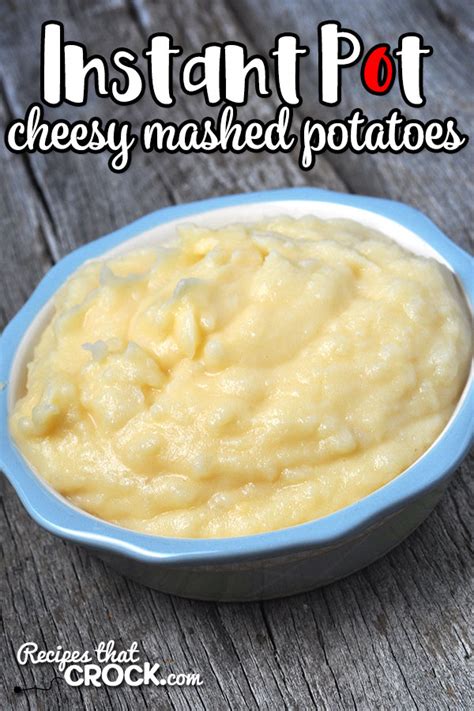Instant Pot Cheesy Mashed Potatoes Recipes That Crock
