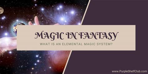 7 Little Steps To Create A Unique Elemental Magic System Purple Shelf