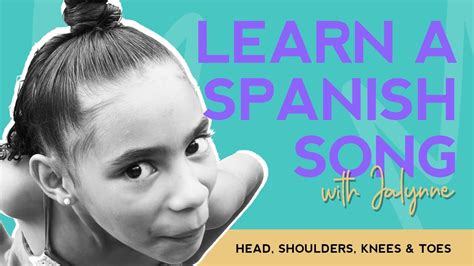 Sing Head Shoulders Knees And Toes In Spanish Youtube