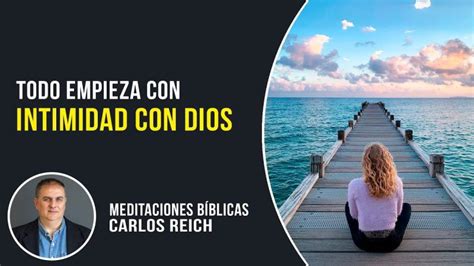 Intimidad Con Dios Meditaciones Bíblicas Con Carlos Reich