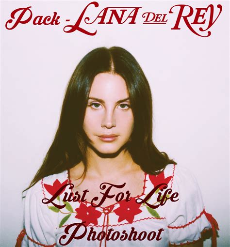 Pack Lana Del Rey Lust For Life Photoshoot By Parkroseanne On Deviantart