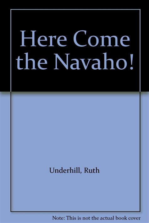 Here Come The Navaho Ruth Underhill Amazon Com Books