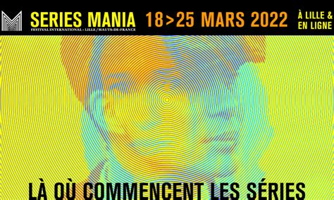 SÉries Mania 2022 Demandez Le Programme Lubie En Série