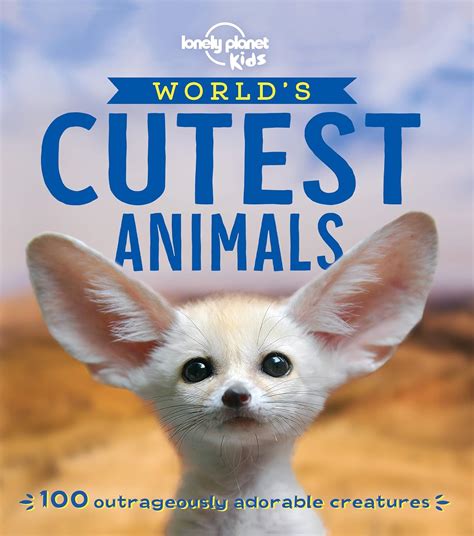 Lonely Planet The Worlds Cutest Animals Lonely Planet Kids Ebook