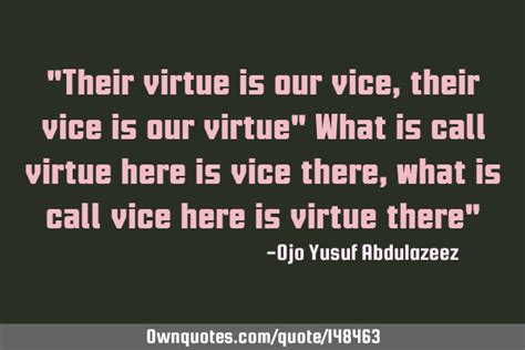 Their Virtue Is Our Vice Their Vice Is Our Virtue What Is