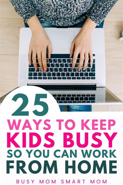 25 Ways To Keep Kids Busy While You Work At Home Business For Kids