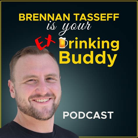 Ex Drinking Buddy Podcast — Brennan Tasseff