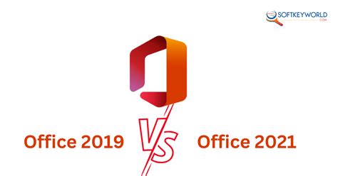 Office 2019 Vs Office 2021 A Comprehensive Comparison Softkeyworld