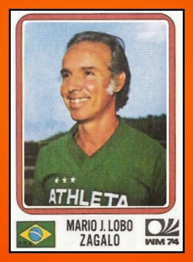 Mário jorge lobo zagallo (portuguese pronunciation: Old School Panini: World Cup Top 100 - N°70 : Mario ZAGALLO