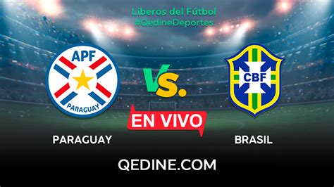 Sin lugar a dudas, el encuentro más interesante de la jornada, correspondiente al grupo b. Paraguay vs. Brasil EN VIVO: Horarios y canales TV dónde ...