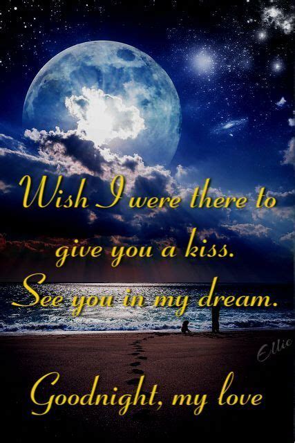 Wish I Were There To Give You Kiss Good Night Love Messages Good