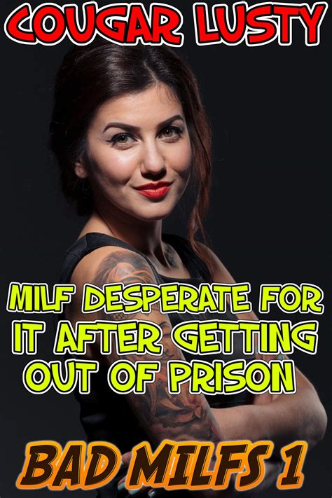 Milf Desperate For It After Getting Out Of Prison By Cougar Lusty Goodreads