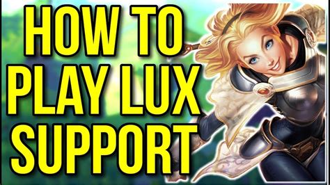 In Depth Lux Champion Guide How To Play Lux Support League Of
