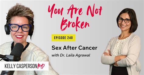 Sex After Cancer With Dr Laila Agrawal Kelly Casperson Md Board Certified Urologist