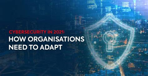 Cybersecurity In 2021 How Organisations Need To Adapt St Engineering