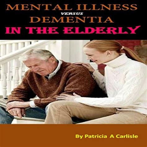 Mental Illness Vs Dementia In The Elderly Audible Audio