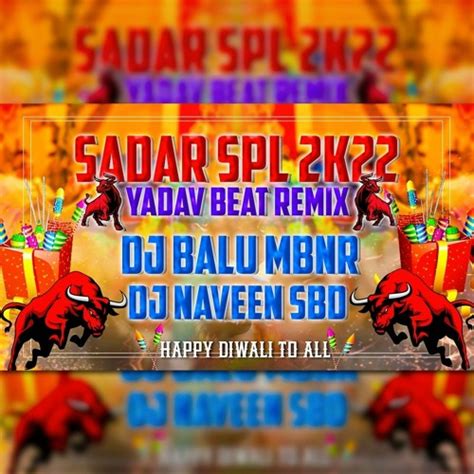 Stream Sadar Yadav Beat 2k22 Remix By Dj Balu Mbnr And Dj Naveen Sbdmp3