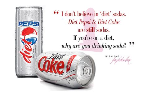 You can to use those 8 images of quotes as a desktop wallpapers. Quotes about Diet soda (28 quotes)