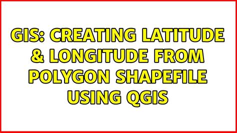 Gis Creating Latitude Longitude From Polygon Shapefile Using Qgis My