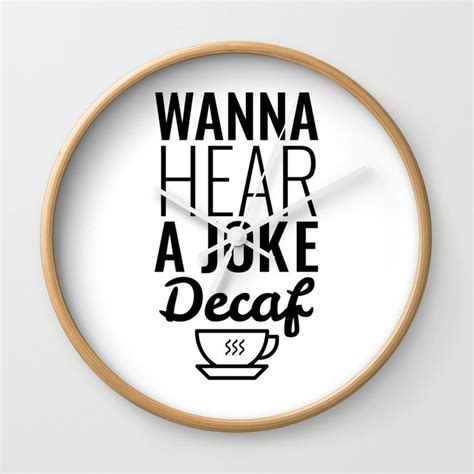 Wanna Hear A Joke Decaf Wall Clock By Lin Watchorn Society6