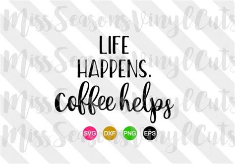 Free Free Life Happens Coffee Helps Svg 679 SVG PNG EPS DXF File