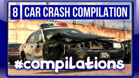 8 Car Crash Compilation Crazy Compİlatİons Cc Youtube
