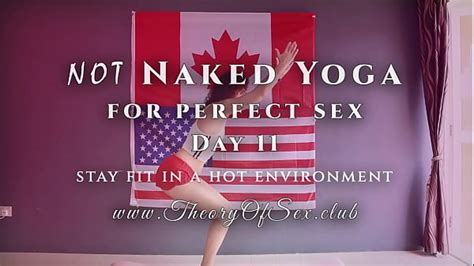 Day 11and Not Naked Yoga For Perfect Sexand Theory Of Sex Cluband Xxx