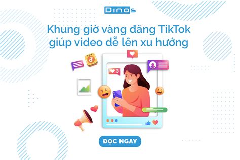 Khung Giờ Vàng đăng Tiktok Dễ Lên Xu Hướng Thu Hút Triệu View