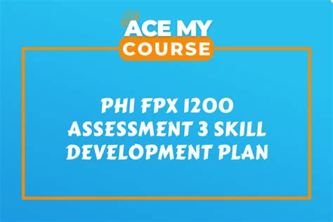 Phi Fpx 1200 Assessment 3 Skill Development Plan Ace My Course