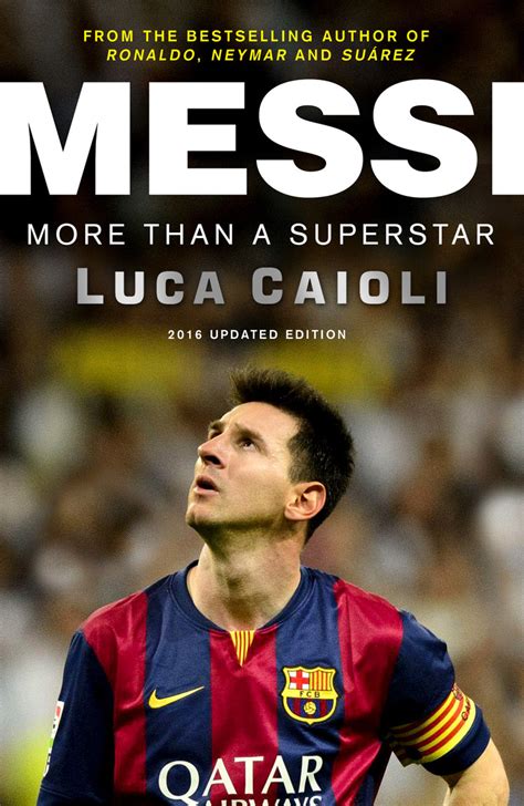 Read Messi 2016 Updated Edition Online By Luca Caioli Books