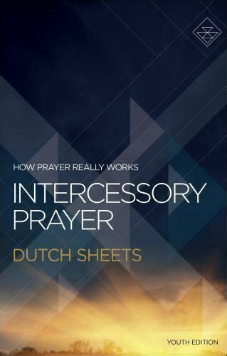 Intercessory Prayer How Prayer Really Works By Dutch Sheets 2016